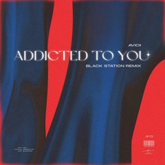 Avicii - Addicted To You (Black Station Remix)