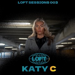 LOFT Sessions 003 - KatyC