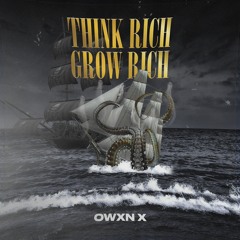 Owxn X - Think Rich Grow Rich