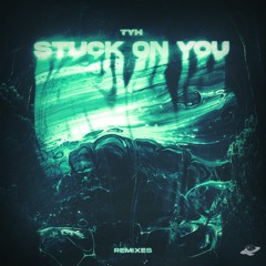 Tyh - Stuck On You (hypermetrik Remix)