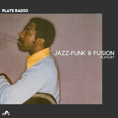 [Plate Radio] "Jazz-Funk & Fuison" Playlist