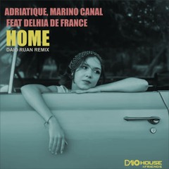 Adriatique, Marino Canal e feat. Delhia De France  - Home (Daio Ruan Remix)