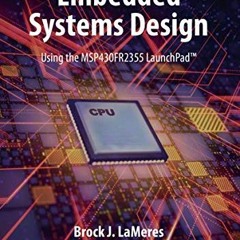 Read ❤️ PDF Embedded Systems Design using the MSP430FR2355 LaunchPad™ - out of print by  Brock