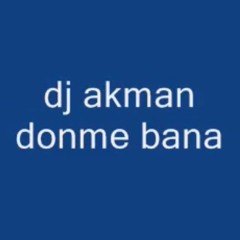 Dj Akman - Dönme bana