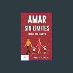 [Read Pdf] ⚡ Amar sin límites, educar con límites (Spanish Edition) Full PDF