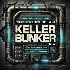 Siggbert b2b Belair - Kellerbunker 8.0