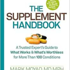 GET KINDLE 📜 The Supplement Handbook: A Trusted Expert's Guide to What Works & What'