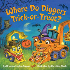 [VIEW] KINDLE 📫 Where Do Diggers Trick-or-Treat? (Where Do...Series) by  Brianna Cap