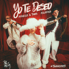Yo Te Deseo - Miguelle & Tons, Miluhska - #TWAHC0015 [Two and a Half Cats]