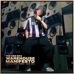NE02: The Warehouse Manifesto [DJ Mix - AUG '23]
