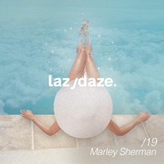 lazydaze.19 // Marley Sherman