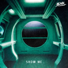 BNK- SHOW ME