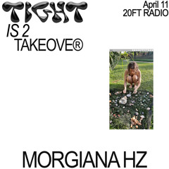 Tight Is 2 Takeover w/ Morgiana HZ @20ft Radio 11.04.20