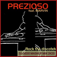 Prezioso - Rock The Discotek (DJ Dedo MashUP MIX 2K23)