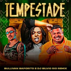 Felupe, Mc Danny - Tempestade (Sullivan Saporito E DJ SiLviO RiO Remix)