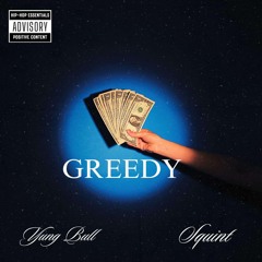 Greedy (feat. Squint)