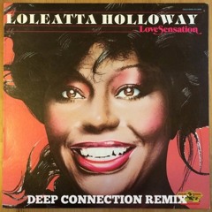 Loleatta Holloway - Love Sensation (Deep Connection Remix)