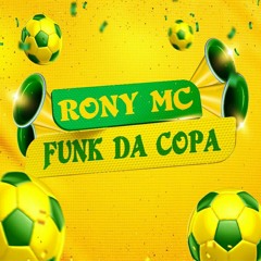 RONY MC - FUNK DA COPA (PROD. DJ LUCAS FERREIRA)