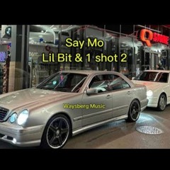 Say Mo - LIL BIT & 1 shot 2 (Waysberg music) remix