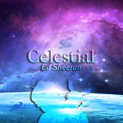 Ed Sheeran, Pokémon - Celestial (Syon Remix)
