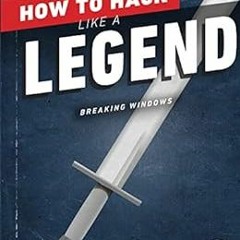 [READ] KINDLE PDF EBOOK EPUB How to Hack Like a Legend: Breaking Windows by Sparc Flow 💖