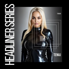 Headliner Series 89 : TΞNΛJ