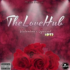 #TheLoveHub - Valentines Special PT2 Mixed By DjDritzo