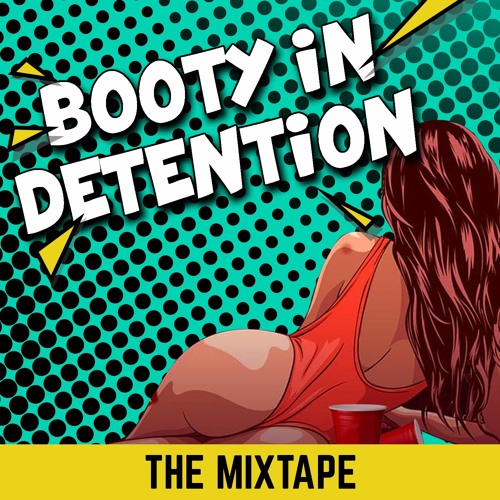 Booty In Detention The Mixtape