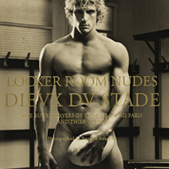 [READ] PDF 💕 Locker Room Nudes / Dieux du Stade: The Rugby Players of Stade Francais