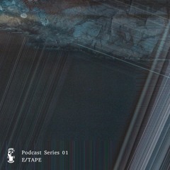 Podcast Series 01 •  E/Tape