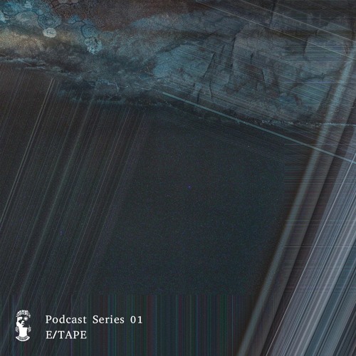 Podcast Series 01 •  E/Tape