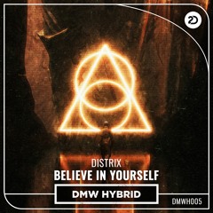 Distrix - Believe In Yourself | Dutch Master Works Hybrid