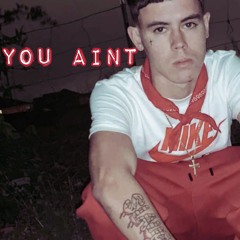 You Ain't