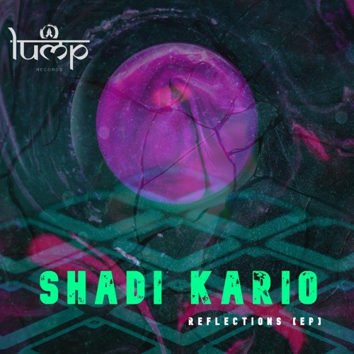 Shadi Kario - Reflections (Original Mix) [Lump Records]