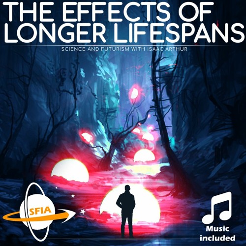 The Effects of Longer Lifespans