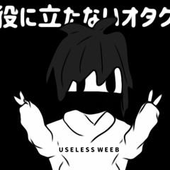 USELESS WEEB (FREE DOWNLOAD)