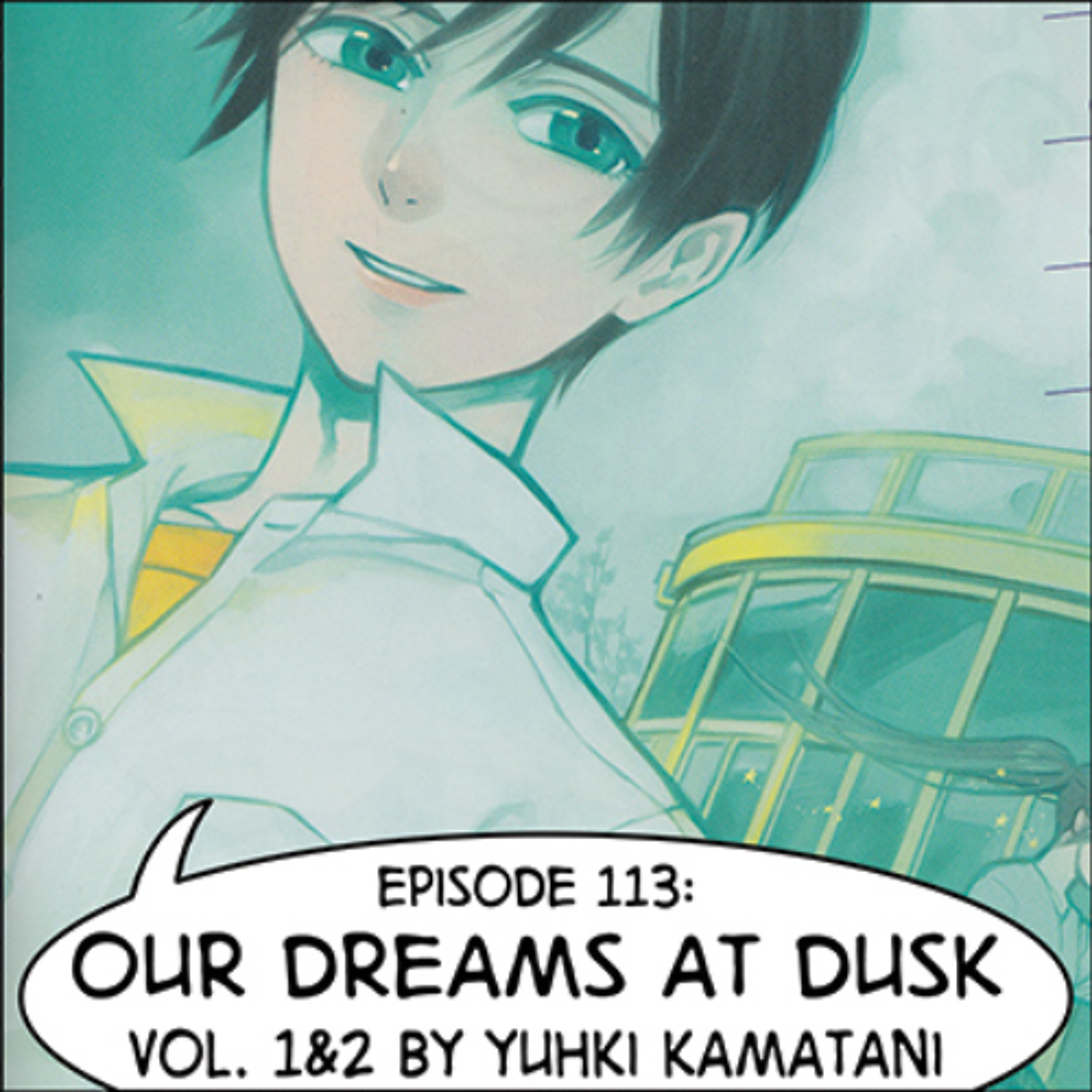 eps. 113: "Our Dreams at Dusk" Vol. 1&2 by Yuhki Kamatani episode artwork