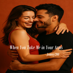 When You Take Me in Your Arms (Version 2) - a playful, seductive song for lovers