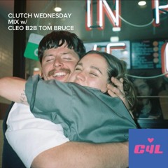 CLUTCH4LOVE WEDNESDAY MIX w/ Cleo B2B Tom Bruce