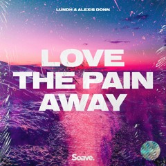Lundh & Alexis Donn - Love The Pain Away