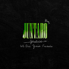Justice - We Are Your Friends (Juntaro Remix)