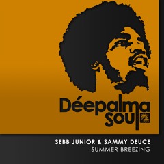 PREMIERE: Sebb Junior & Sammy Deuce - Summer Breezing [Déepalma Soul]