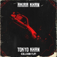 AKIRA KHAN - Tokyo Khan (Collixion Flip)
