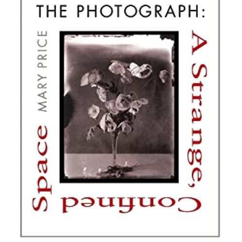 [VIEW] PDF 📂 The Photograph: A Strange, Confined Space by  Mary Price EPUB KINDLE PD