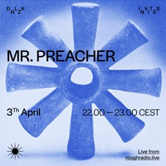 DNLZK Invites MR. PREACHER on Rough Radio - 03 April 2024