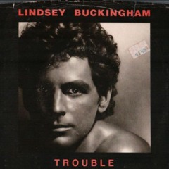Lindsey Buckingham - Trouble Rework