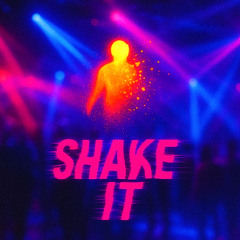SHAKE IT