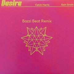 Desire - Sam Smith & Calvin Harris - Bazzi Beat Remix (FREE DOWNLOAD)