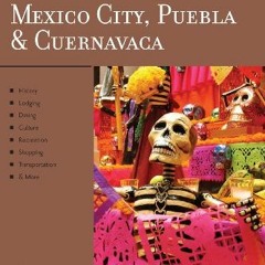 Read pdf Explorer's Guide Mexico City, Puebla & Cuernavaca: A Great Destination (Explorer's Great De