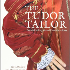 [ACCESS] EPUB 📪 Tudor Tailor by  Ninya Mikhaila,Jane Malcolm-Davies,Michael Perry [K